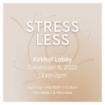 Stress Less Event, Kirkhof Lobby, December 8th 11am-2pm on December 8, 2022